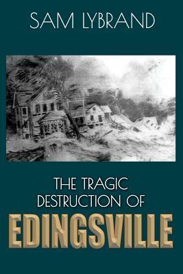 The Tragic Destruction of Edingsville (Westcott Cover): Edisto Island's Wealthy 1800's Summer Villiage - Sam Lybrand