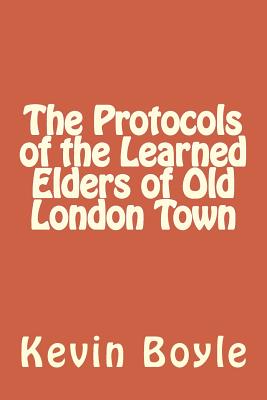 The Protocols of the Learned Elders of Old London Town - Kevin Boyle