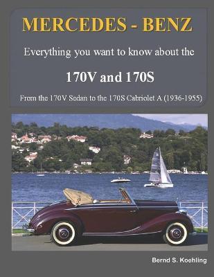 MERCEDES-BENZ, The 170V and 170S Series: From the 170V Sedan to the 170S Cabriolet A - Bernd S. Koehling
