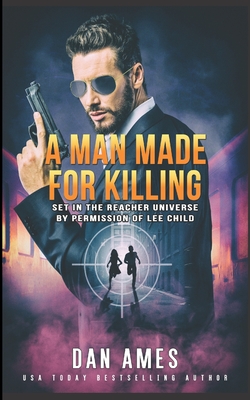 A Man Made For Killing: The Jack Reacher Cases - Dan Ames