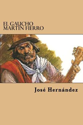 El Gaucho Martin Fierro - Jose Hernandez