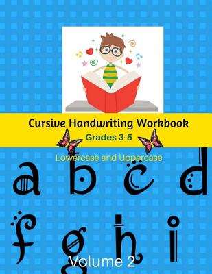 Cursive Handwriting Workbook Grades 3-5 Lowercase and Uppercase Volume 2: Handwriting Learn Cursive For Kids Kumon - Willena Creason