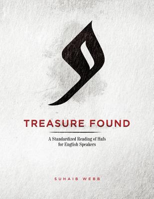 Treasure Found: A Standardized Reading of Hafs Narration: A Guide to Reading al-Mu'addi's Tariq of Hafs - Suhaib Webb