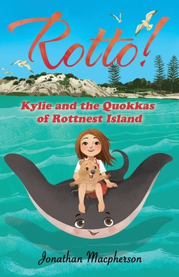 Rotto!: Kylie and the Quokkas of Rottnest Island - Noh A