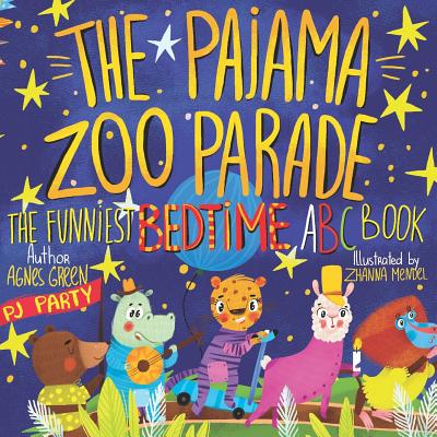 The Pajama Zoo Parade: The Funniest Bedtime ABC Book - Zhanna Mendel