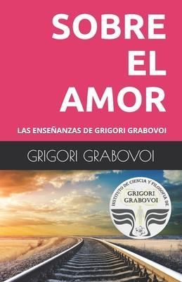 Las Ense�anzas de Grigori Grabovoi: Sobre El Amor - Gema Roman
