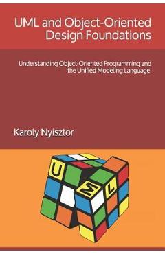 Coperta cărții 'UML and Object-Oriented Design Foundations: Understanding Object-Oriented Programming and the Unified Modeling Language'