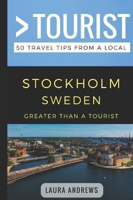 Coperta cărții 'Greater Than a Tourist- Stockholm Sweden: 50 Travel Tips from a Local - Greater Than A. Tourist'