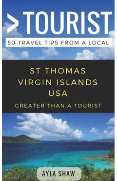 Poza produsului Greater Than a Tourist- St Thomas United States Virgin Islands USA: 50 Travel Tips from a Local - Greater Than A. Tourist
