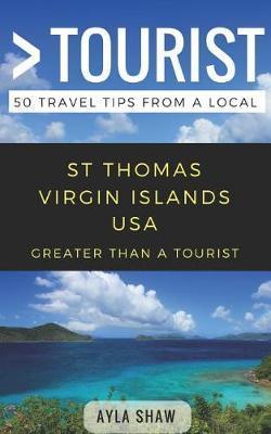 Greater Than a Tourist- St Thomas United States Virgin Islands USA: 50 Travel Tips from a Local - Greater Than A. Tourist