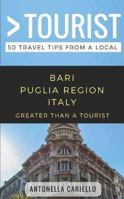 Greater Than a Tourist- Bari Puglia Region Italy: 50 Travel Tips from a Local - Greater Than A. Tourist