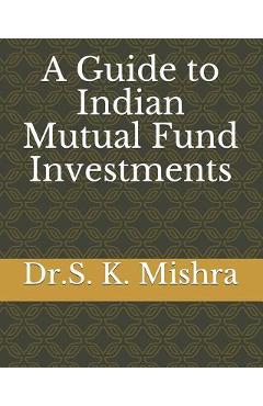 Poza produsului A Guide to Indian Mutual Fund Investments - Dr Susanta Kumar Mishra