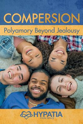 Compersion: Polyamory Beyond Jealousy - Hypatia From Space