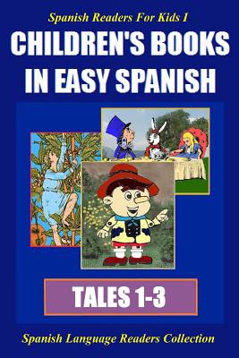 Spanish Readers for Kids I (Tales 1-3): Children's Books in Easy Spanish - Alvaro Parra Pinto