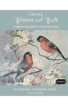 Poza produsului Vintage Blossoms and Birds: A Grayscale Adult Coloring Book - Vicki Becker