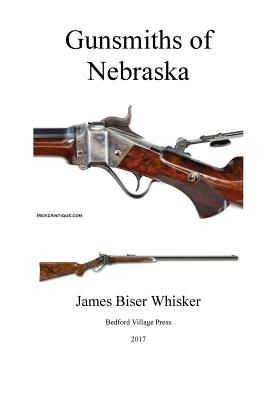 Gunsmiths of Nebraska - James Biser Whisker