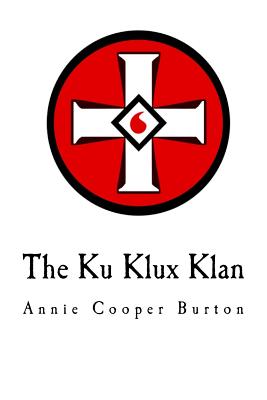 The Ku Klux Klan: United Daughters of the Confederacy - Annie Cooper Burton