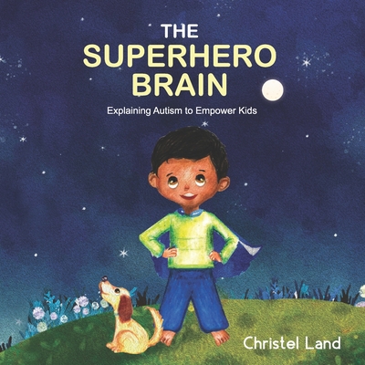 The Superhero Brain: Explaining autism to empower kids (boy) - Christel Land