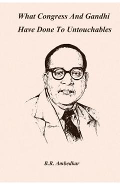 Poza produsului What Congress and Gandhi have done to the Untouchables - B. R. Ambedkar