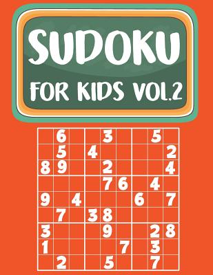 Sudoku For Kids: Sudoku Book For Kids Age 6-12 (Puzzles and Activity Book For Kids) - Volume.2: Sudoku Puzzles Book For Kids - Ms Sudoku Kids