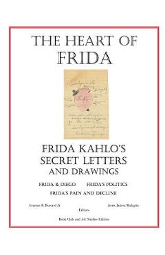 Poza produsului The Heart of Frida: Frida kahlo's Secret Letters and Drawings - Jesus Juarez Malagon