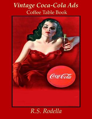 Vintage Coca-Cola Ads: Coffee Table Book - R. S. Rodella