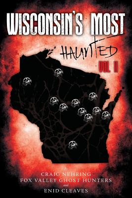 Wisconsin's Most Haunted: Vol II - Fox Valley Ghost Hunters