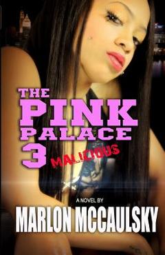 Coperta cărții 'The Pink Palace 3: Malicious - Marlon Mccaulsky'