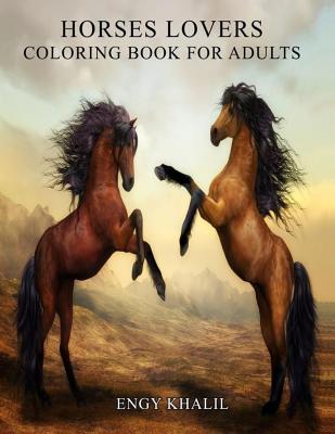 Horses Lovers: Horse Coloring Book For Adults - 53 Horses - Engy Khalil