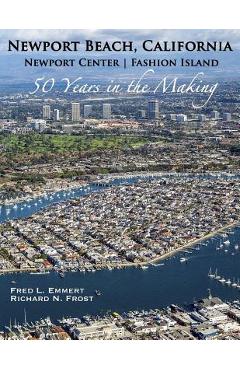 Coperta cărții 'Newport Beach, California - Newport Center Fashion Island - 50 Years in the Making - Richard N. Frost'