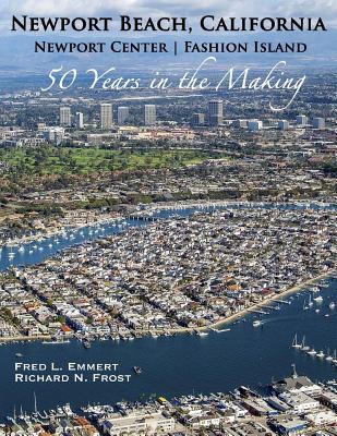 Newport Beach, California - Newport Center Fashion Island - 50 Years in the Making - Richard N. Frost