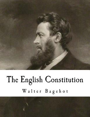 The English Constitution - Walter Bagehot