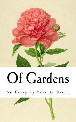 Of Gardens: An Essay by Francis Bacon - Francis Bacon