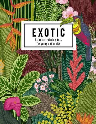Exotic botanical coloring book for young and adults: Beautiful hand drawn of nature paradise included tropical plants, flowers, and birds: Large adult - Emma A. Lynn