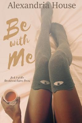 Be with Me - Alexandria House