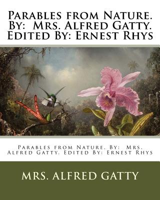 Parables from Nature. By: Mrs. Alfred Gatty. Edited By: Ernest Rhys - Ernest Rhys