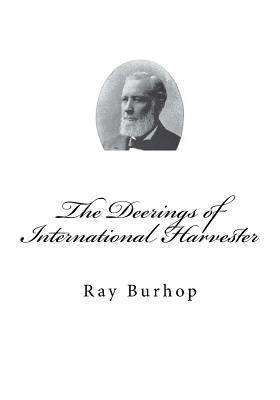 The Deerings of International Harvester - Ray Burhop