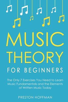 Coperta cărții 'Music Theory for Beginners: The Only 7 Exercises You Need to Learn Music Fundamentals and the Elements of Written Music'