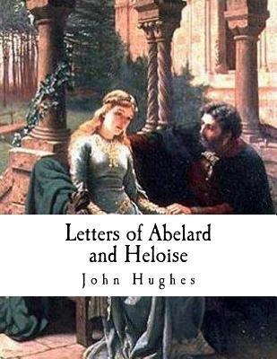 Letters of Abelard and Heloise - John Hughes