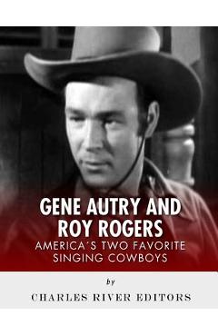 Poza produsului Gene Autry and Roy Rogers: America's Two Favorite Singing Cowboys - Charles River Editors
