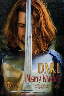 Dare to Be a Mighty Warrior (Bible Study Devotional Workbook, Spiritual Warfare Handbook, Manual for Freedom and Victory Over Darkness in the Battlefi - Mikaela Vincent