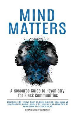 Mind Matters: A Resource Guide to Psychiatry for Black Communities - Otis Anderson