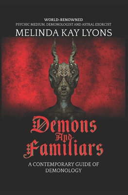 Demons And Familiars: A Contemporary Guide of Demonology - Melinda Kay Lyons