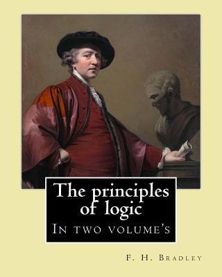 The principles of logic. By: F. H. Bradley: In two volume's - F. H. Bradley