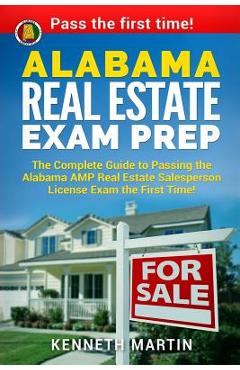 Poza produsului Alabama Real Estate Exam Prep: The Complete Guide to Passing the Alabama AMP Real Estate Salesperson License Exam the First Time! - Kenneth Martin