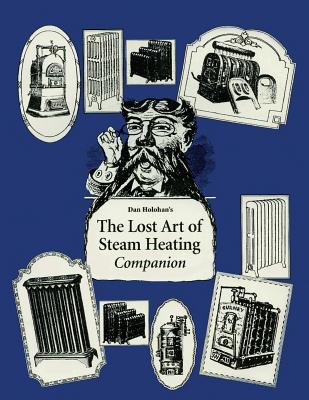 The Lost Art of Steam Heating Companion - Dan Holohan