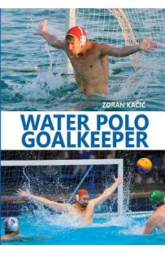 Poza produsului Water Polo Goalkeeper - Zoran Kacic