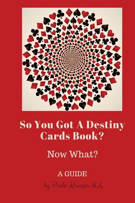 So You Got a Destiny Cards Book: A Guide - Paula J. Krueger