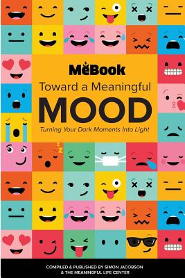Toward a Meaningful Mood: Turning Your Dark Moments into Light - Simon Jacobson