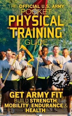 The Official US Army Pocket Physical Training Guide: Get Army Fit: Build Strength, Mobility, Endurance and Health - Carlile Media